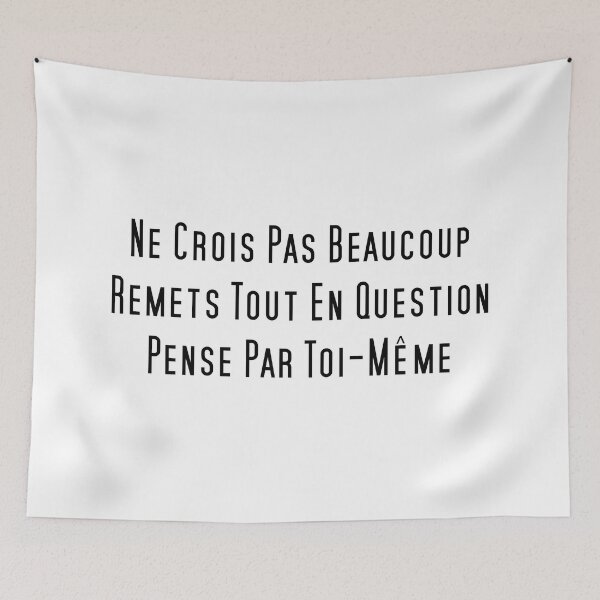 Aperçu de l'œuvre Ne crois pas beaucoup, Remets tout en question, Pense par toi-même créée et vendue par MIRO3D.