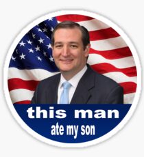 Ted Cruz Ate My Son Sticker