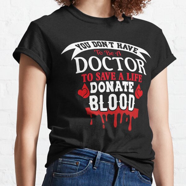 Blood Donation Awareness T-Shirts for Sale | Redbubble Blood Donation Awareness T-Shirts for Sale | Redbubble