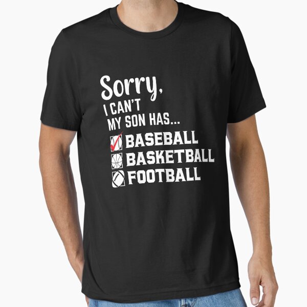 Item preview, Sorry I can't my Son has Baseball design for Baseball Mom or Baseball Dad designed and sold by tjred01.