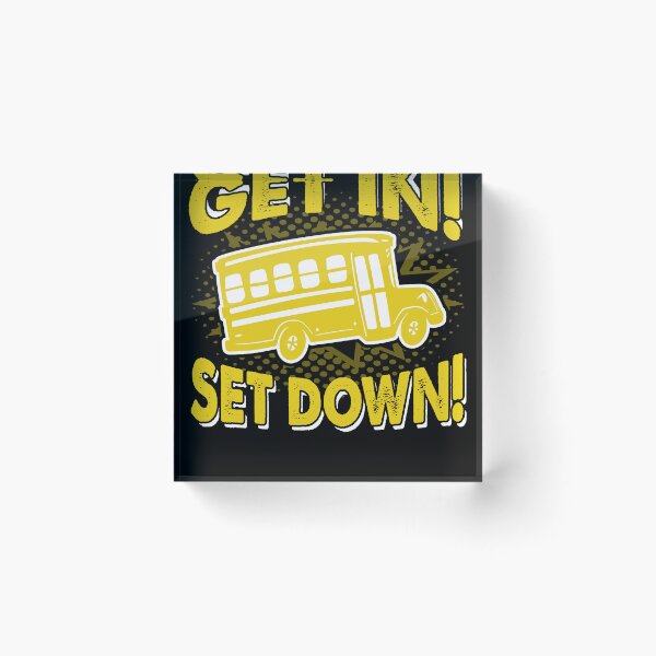 Item preview, School Bus Driver Get In Set Down designed and sold by UnknownArtistt.