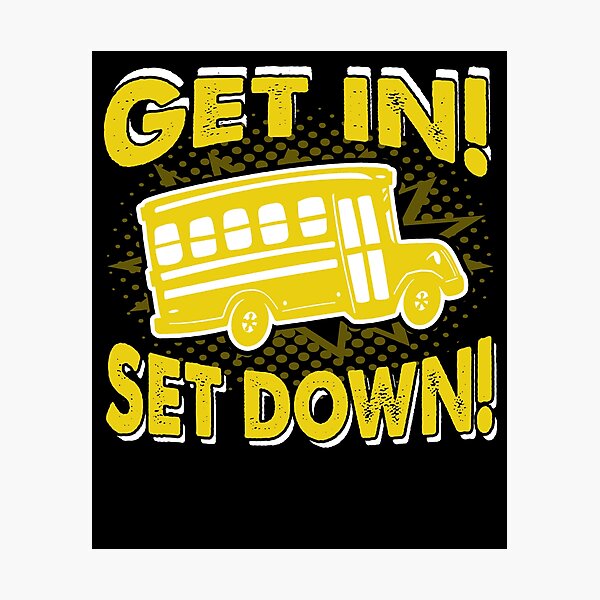 Item preview, School Bus Driver Get In Set Down designed and sold by UnknownArtistt.