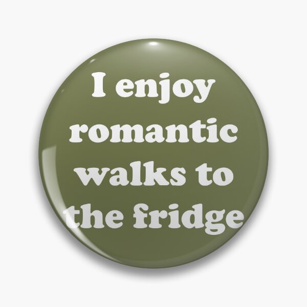 Item preview, I Enjoy Romantic Walks To The Fridge designed and sold by Moeez Javed.