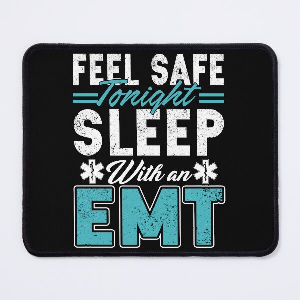 Item preview, Feel Safe Tonight Sleep With An EMT designed and sold by UnknownArtistt.