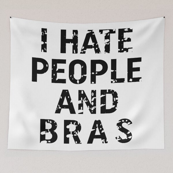 Item preview, I Hate People And Bras designed and sold by Moeez Javed.