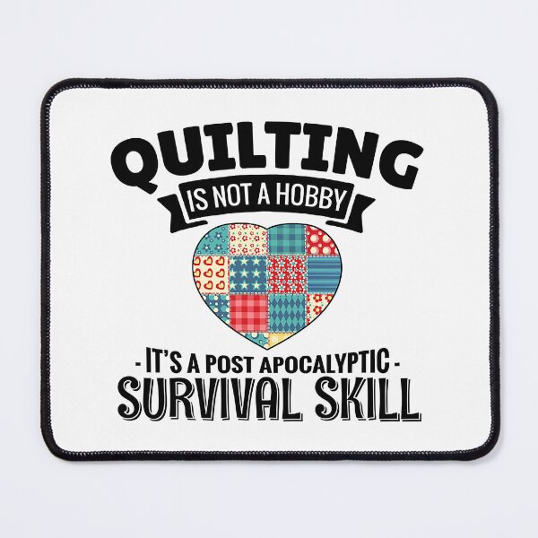 Item preview, Quilting Is Not A Hobby It's A Post Apocalyptic Survival Skill designed and sold by adxota.