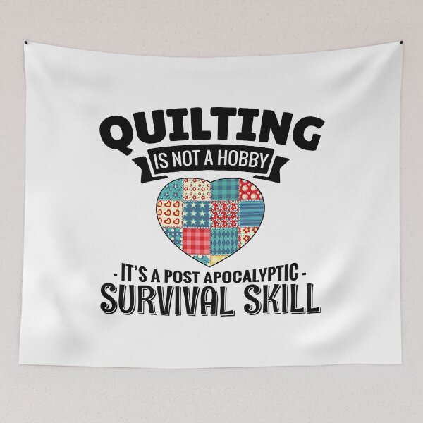 Item preview, Quilting Is Not A Hobby It's A Post Apocalyptic Survival Skill designed and sold by adxota.