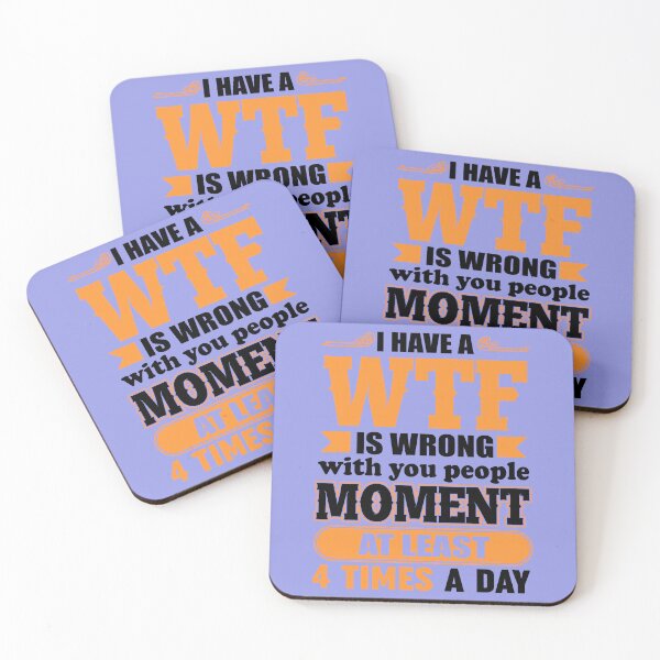 Item preview, I Have A WTF Is Wrong With You People Moment At Least 4 Times A Day designed and sold by Moeez Javed.