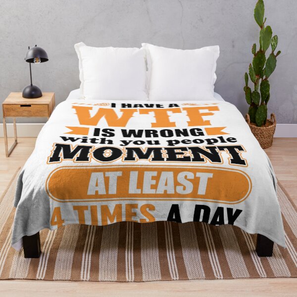 Item preview, I Have A WTF Is Wrong With You People Moment At Least 4 Times A Day designed and sold by Moeez Javed.