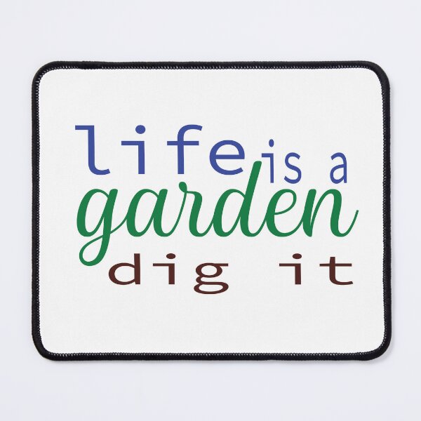 Item preview, Life Is A Garden Dig It designed and sold by Mayelshehawy.
