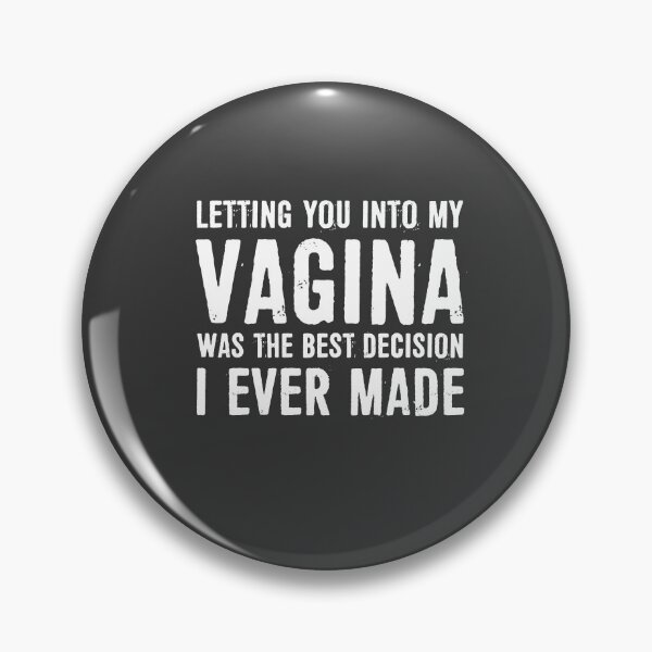 Item preview, Letting You Into My Vagina Was The Best Decision I Ever Made  designed and sold by ffishingteam.