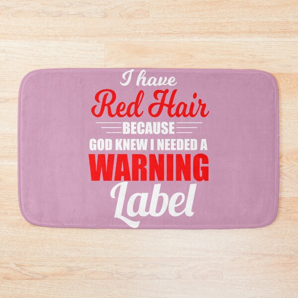 Item preview, I Have Red Hair Because God Knew I Needed A Warning Label designed and sold by Moeez Javed.