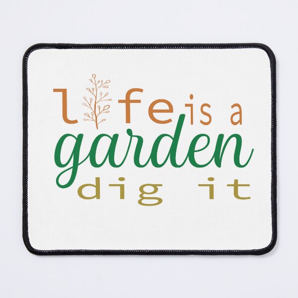 Item preview,  Life Is A Garden Dig It designed and sold by Mayelshehawy.
