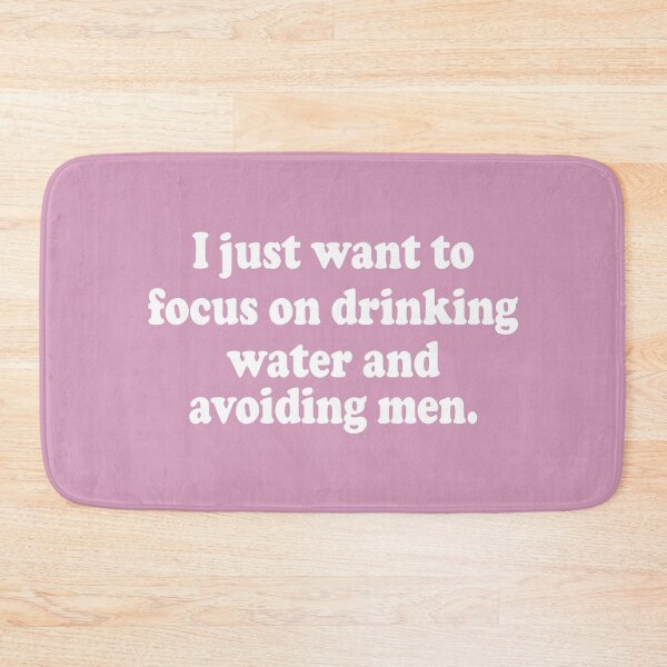 Item preview, I Just Want to Focus On Drinking Water And Avoiding Men designed and sold by Moeez Javed.