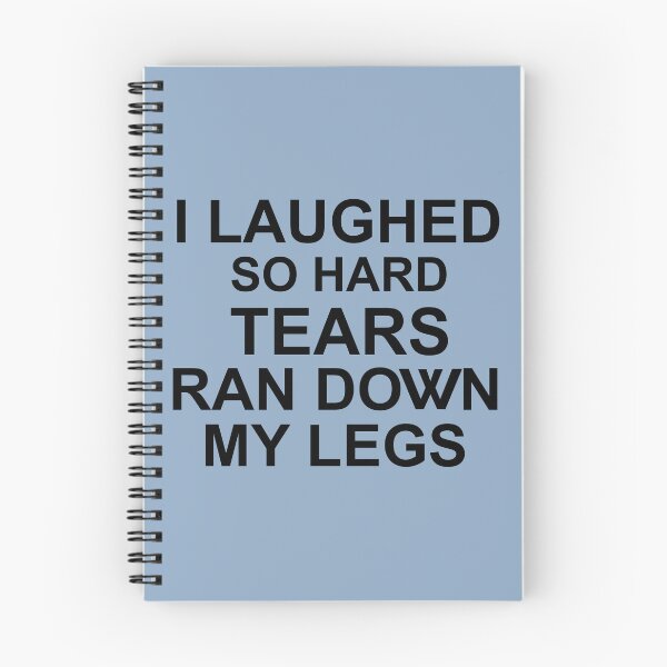 Item preview, I Laughed So Hard Tears Ran Down My Legs designed and sold by Moeez Javed.