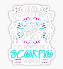 Never Underestimate the power of a Scorpio Woman -Best Design Sticker