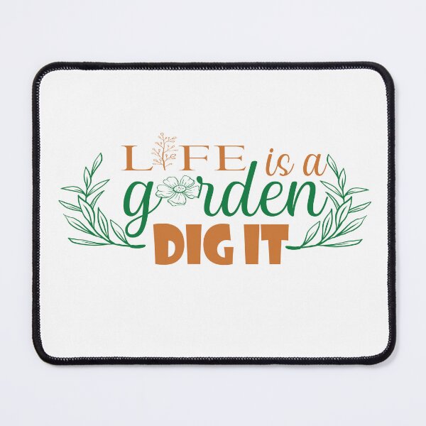 Item preview,  Life Is A Garden Dig It designed and sold by Mayelshehawy.