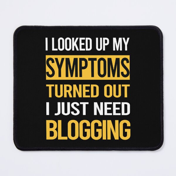Item preview, Funny My Symptoms Blogging Blog Blogger designed and sold by kerry8d7dlaurie.