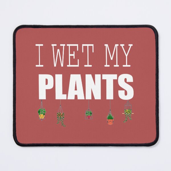Item preview, I Wet My Plants designed and sold by Moeez Javed.