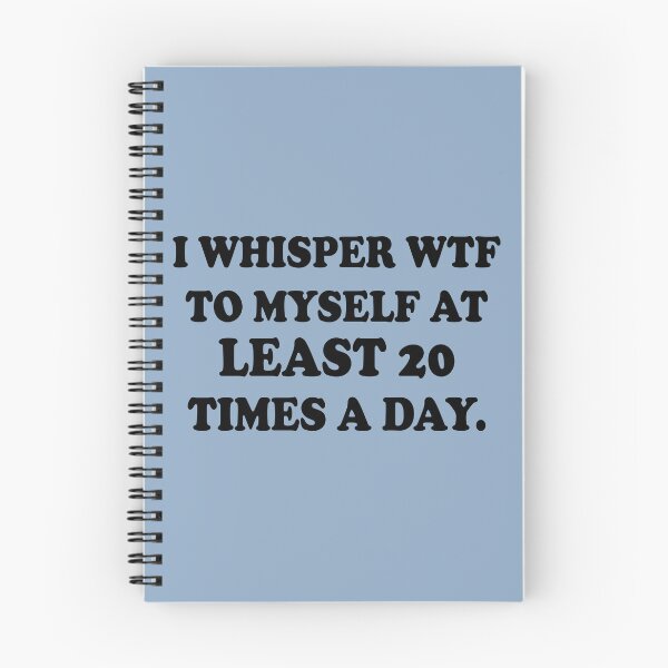 Item preview, I Whisper WTF to Myself At Least 20 Times A Day designed and sold by Moeez Javed.