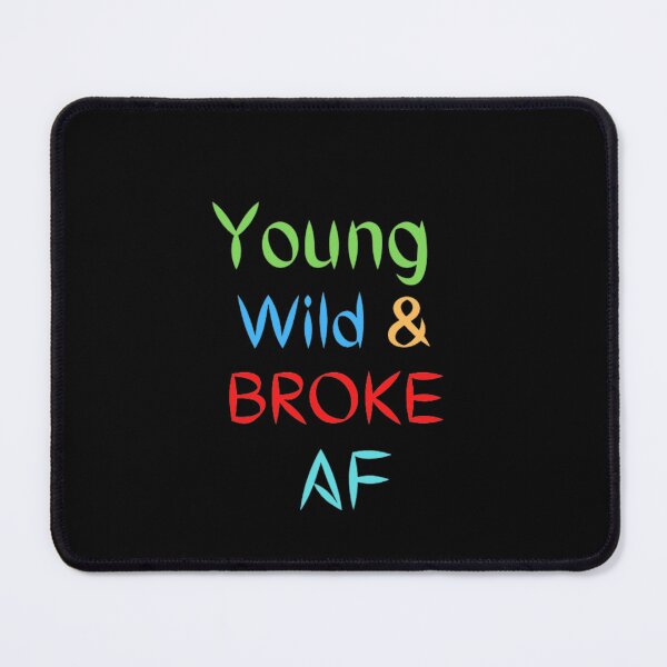Item preview, Young Wild & Broke, always forever designed and sold by Art With Impact – Statement Art & Apparel for Deep Thinkers.