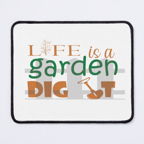 Item preview,  Life Is A Garden Dig It designed and sold by Mayelshehawy.