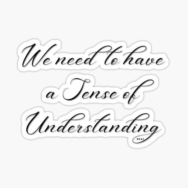 we-need-to-have-a-sense-of-understanding-sticker-by-rk65-redbubble