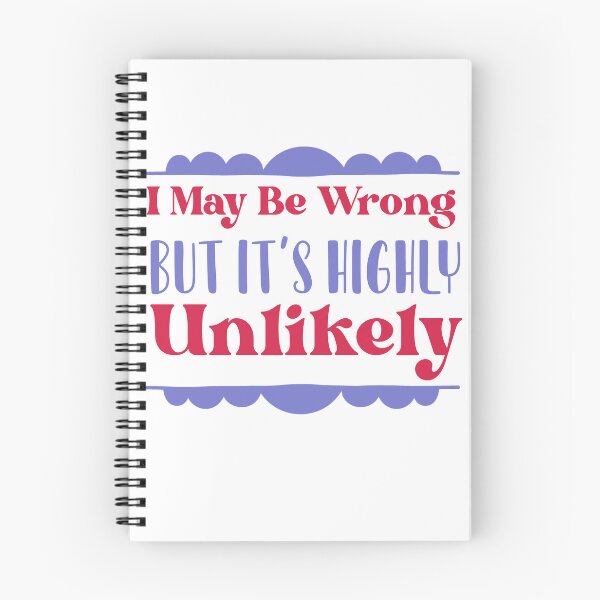 Item preview, I May Be Wrong But It's Highly Unlikely designed and sold by ErmessThiings.