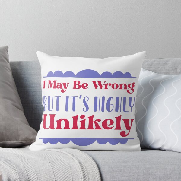 Item preview, I May Be Wrong But It's Highly Unlikely designed and sold by ErmessThiings.
