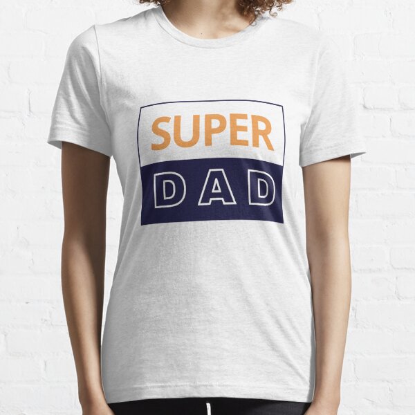 Dad Is My Hero : Super Dad Essential T-Shirt