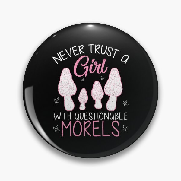 Item preview, Never Trust Questionable Morels Funny Morel Mushroom Hunters designed and sold by StrongShirts.