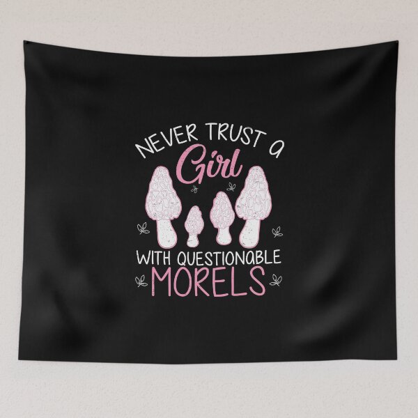 Item preview, Never Trust Questionable Morels Funny Morel Mushroom Hunters designed and sold by StrongShirts.