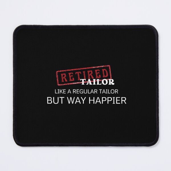 Item preview, Retired tailor, like a regular tailor but way happier designed and sold by yococo.