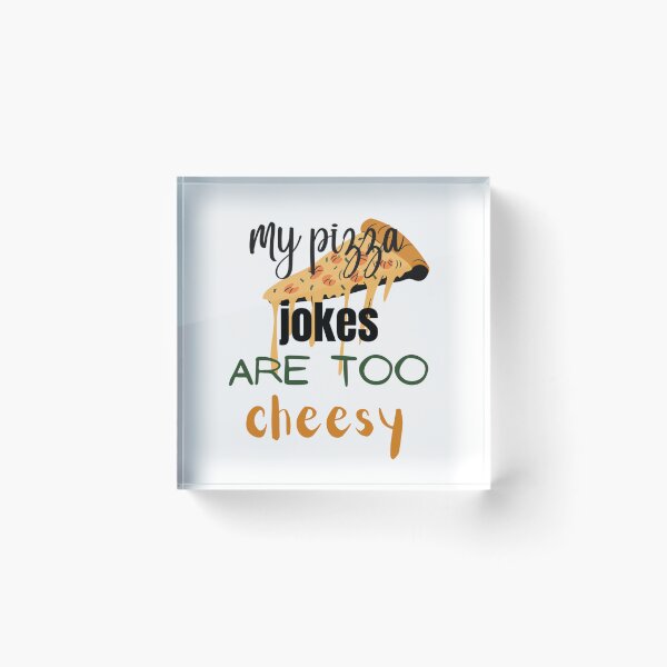 Item preview, My Pizza Jokes Are Too Cheesy  designed and sold by Dancolan.
