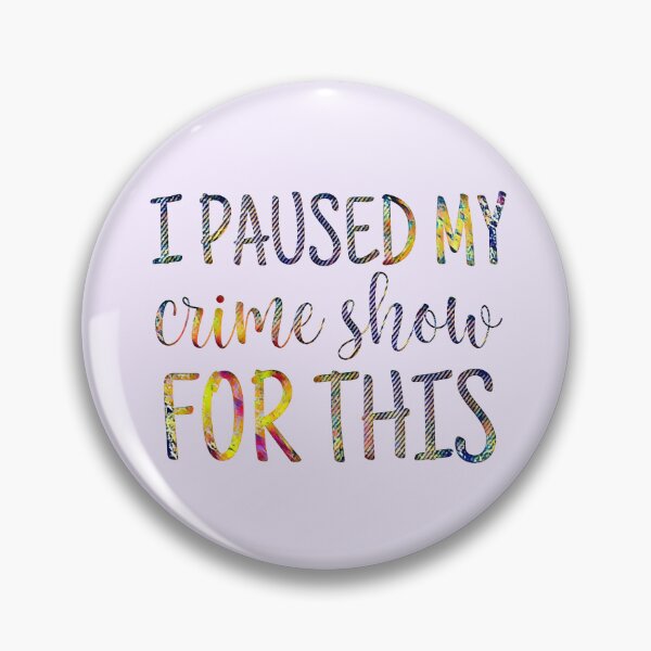 Item preview, I Paused My Crime Shows for This?  designed and sold by CristalleLisa.