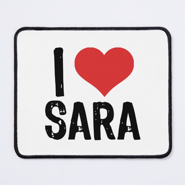 Item preview, I Love Sara designed and sold by The "I Love Everything" Shop.
