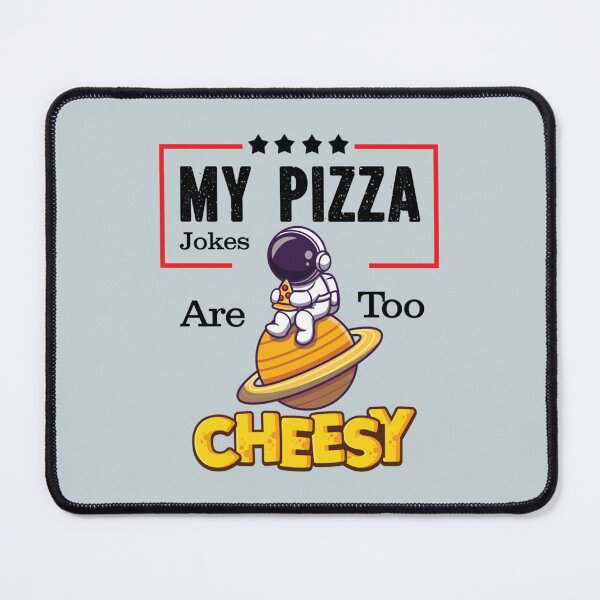 Item preview, My Pizza Jokes Are Too Cheesy, pizza lover      designed and sold by Dancolan.