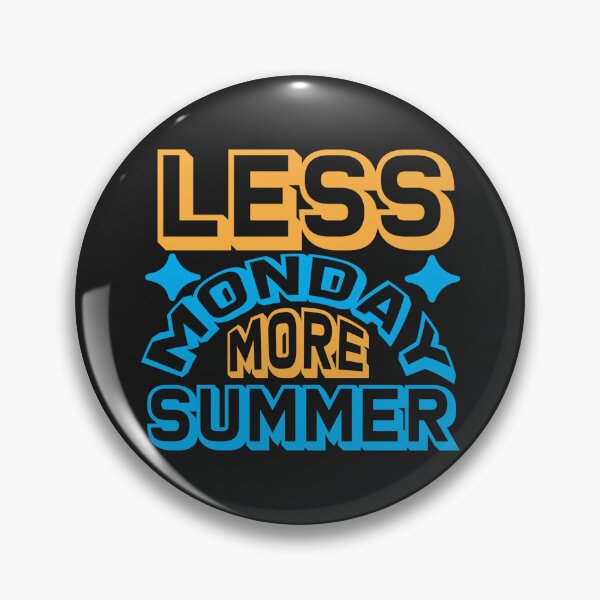 Item preview, Less Monday more Summer designed and sold by BLKHAS.