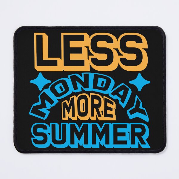 Item preview, Less Monday more Summer designed and sold by BLKHAS.