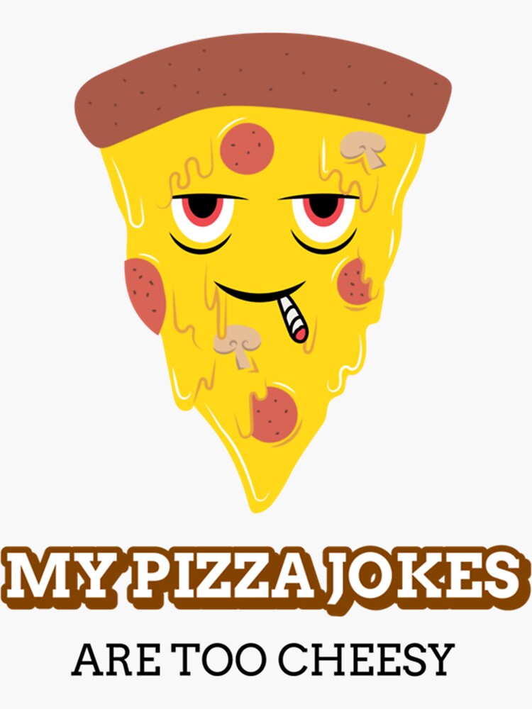 "My pizza jokes are too cheesyPizza lovershumorous " Sticker for Sale