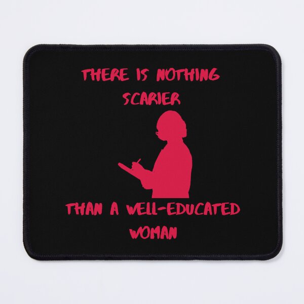Item preview, NOTHING SCARIER THAN A WELL-EDUCATED WOMAN designed and sold by sweatshop22.
