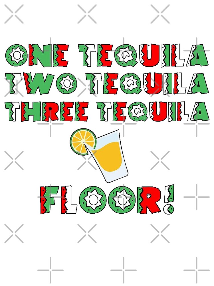 "One tequila two tequila three tequila floor Tshirt " Poster for Sale