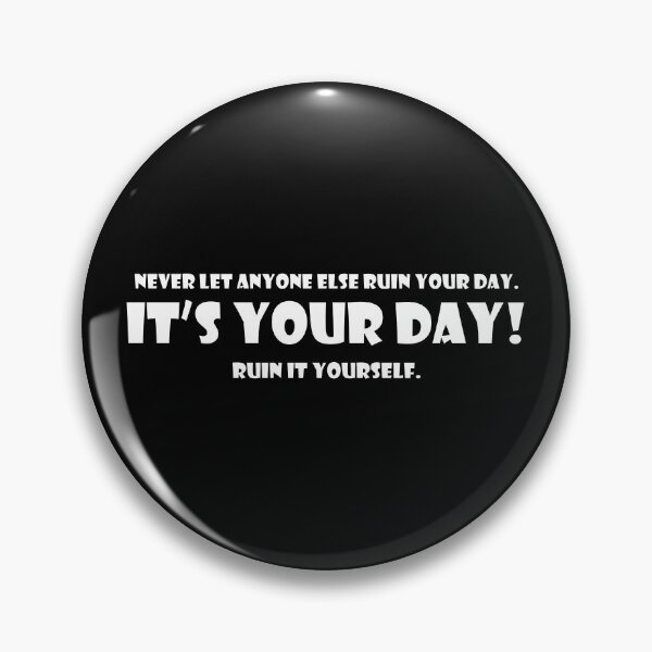 Item preview, Don't let anyone ruin your day! Ruin it yourself designed and sold by HisDudeness.