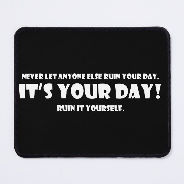 Item preview, Don't let anyone ruin your day! Ruin it yourself designed and sold by HisDudeness.