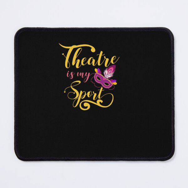 Item preview, THEATRE IS MY SPORT MUSICAL CUTE ACTING THEATER ACTOR designed and sold by sobriowslen.