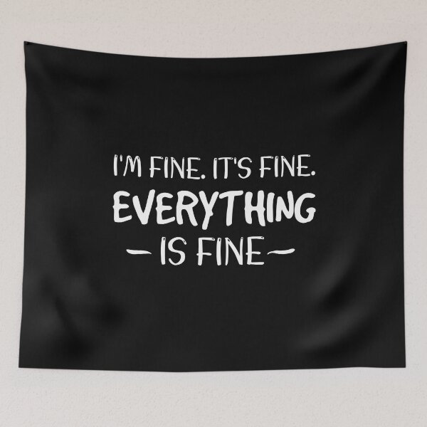 Item preview, Copy of I’M Fine It’s Fine Everything Is Fine designed and sold by beefrancky.