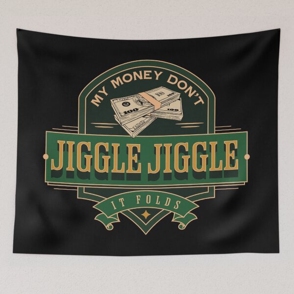 Item preview, My money don’t jiggle jiggle designed and sold by ValentinaHramov.
