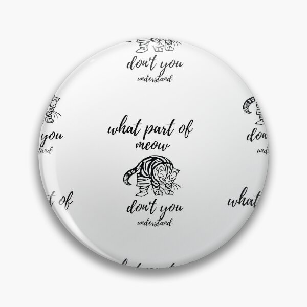 Item preview, What part of meow don't you understand  designed and sold by simobinz1.