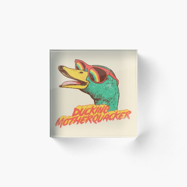 Ducking Motherquacker Acrylic Block
