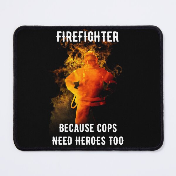 Item preview, FIREFIGHTER - BECAUSE COP'S NEED HEROES TOO! designed and sold by Danicus666.